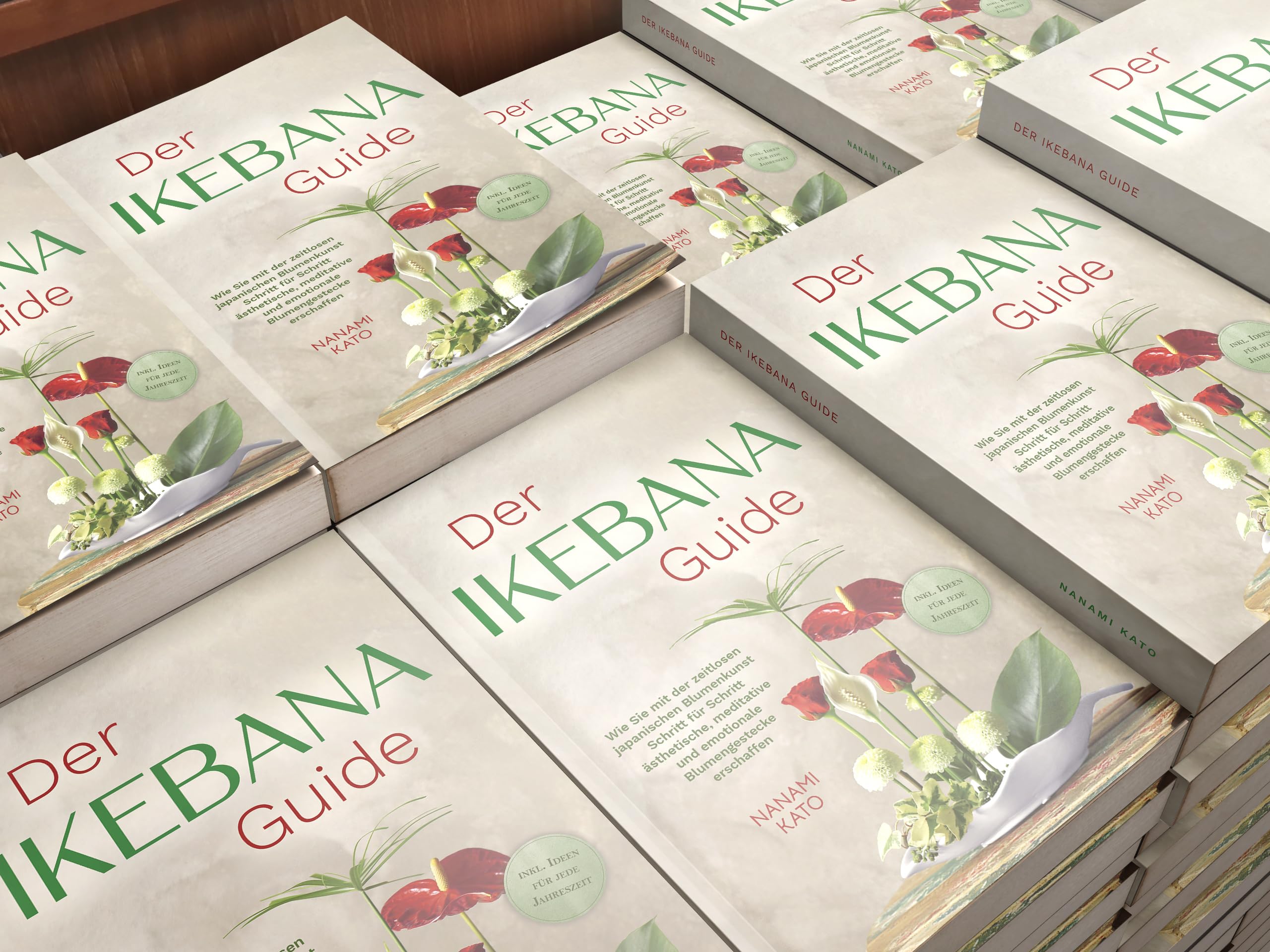 Der Ikebana Guide: Wie Sie mit der zeitlosen japanischen Blumenkunst Schritt für Schritt ästhetische, meditative und emotionale Blumengestecke erschaffen – inkl. Ideen für jede Jahreszeit