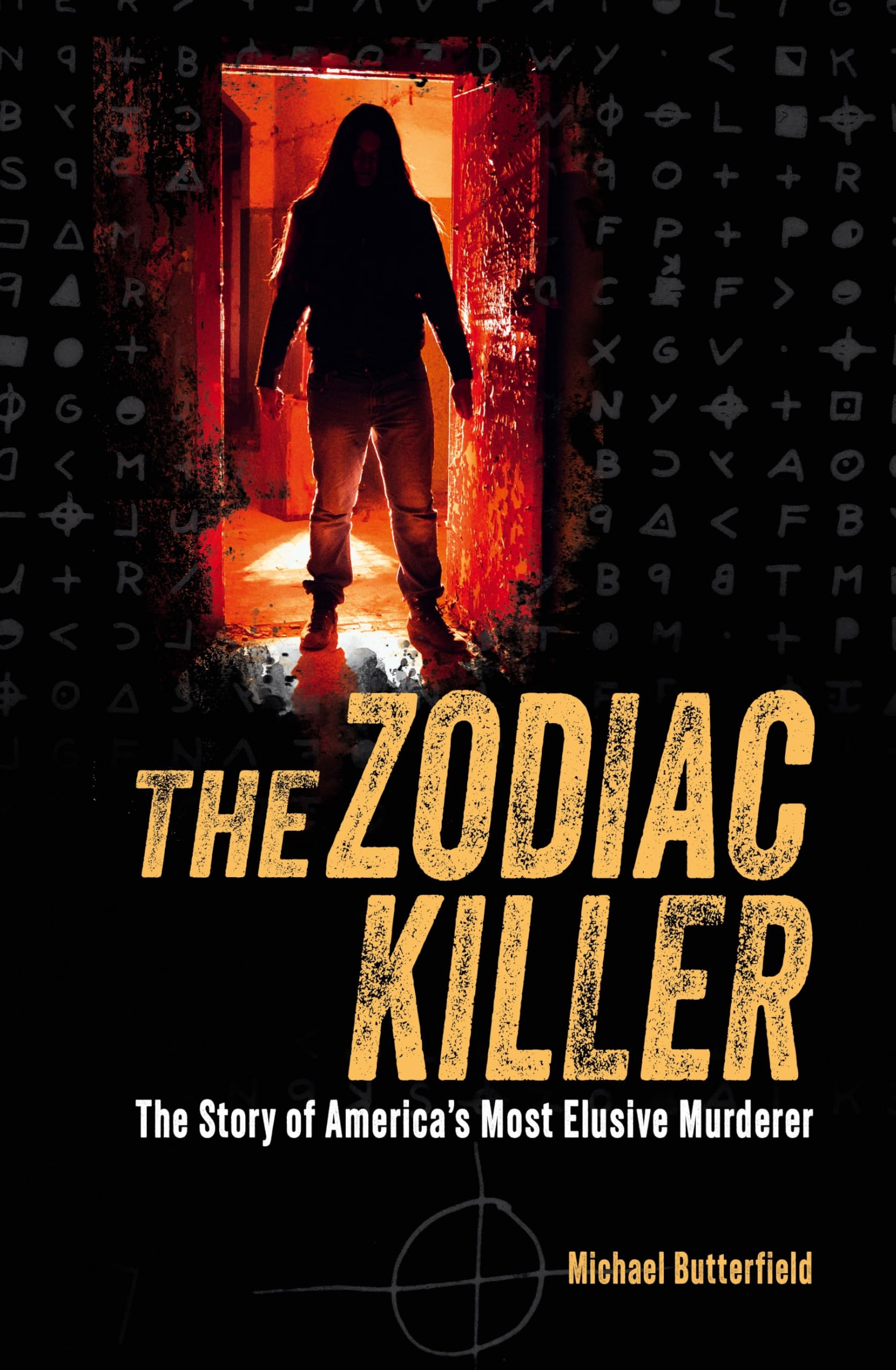 The Zodiac Killer: The Story of America's Most Elusive Murderer