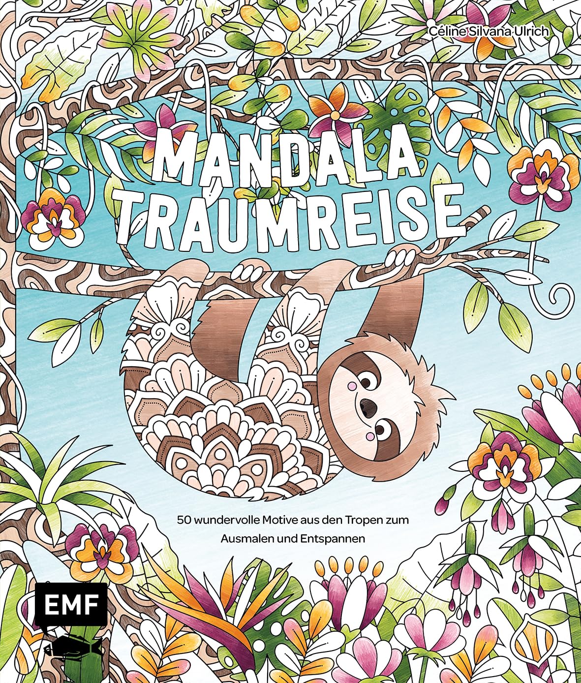 Meine Ausmalpause: Mandala-Traumreise: 50 wundervolle Motive aus den Tropen zum Ausmalen und Entspannen | Mit Grundlagen zur Koloration und Tipps