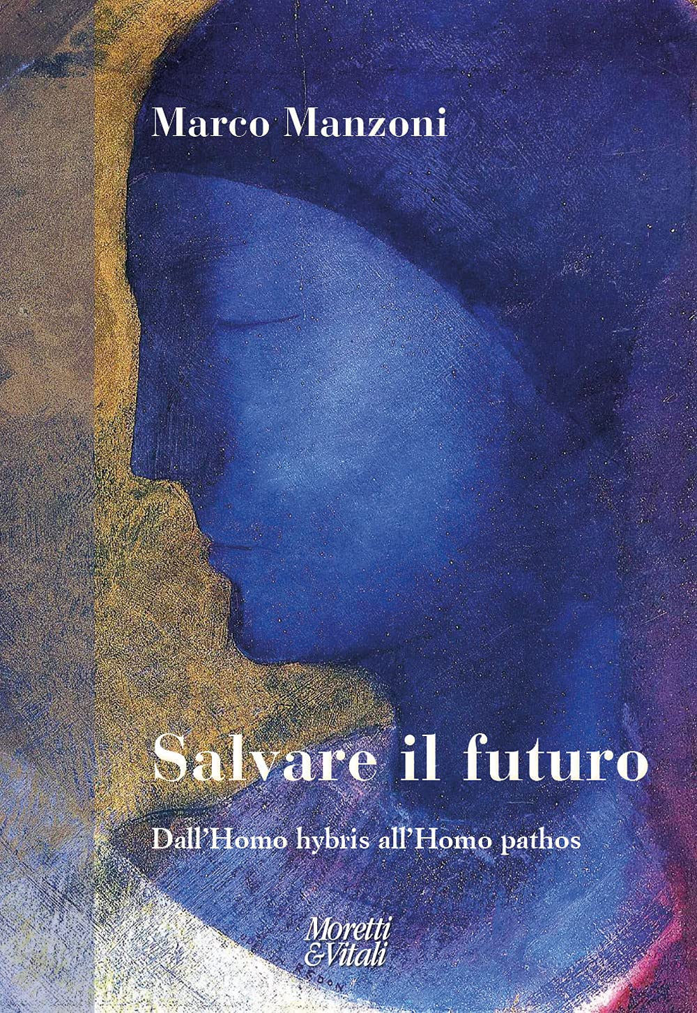 Salvare Il Futuro. Dall’Homo Hybris All’Homo Pathos - 4