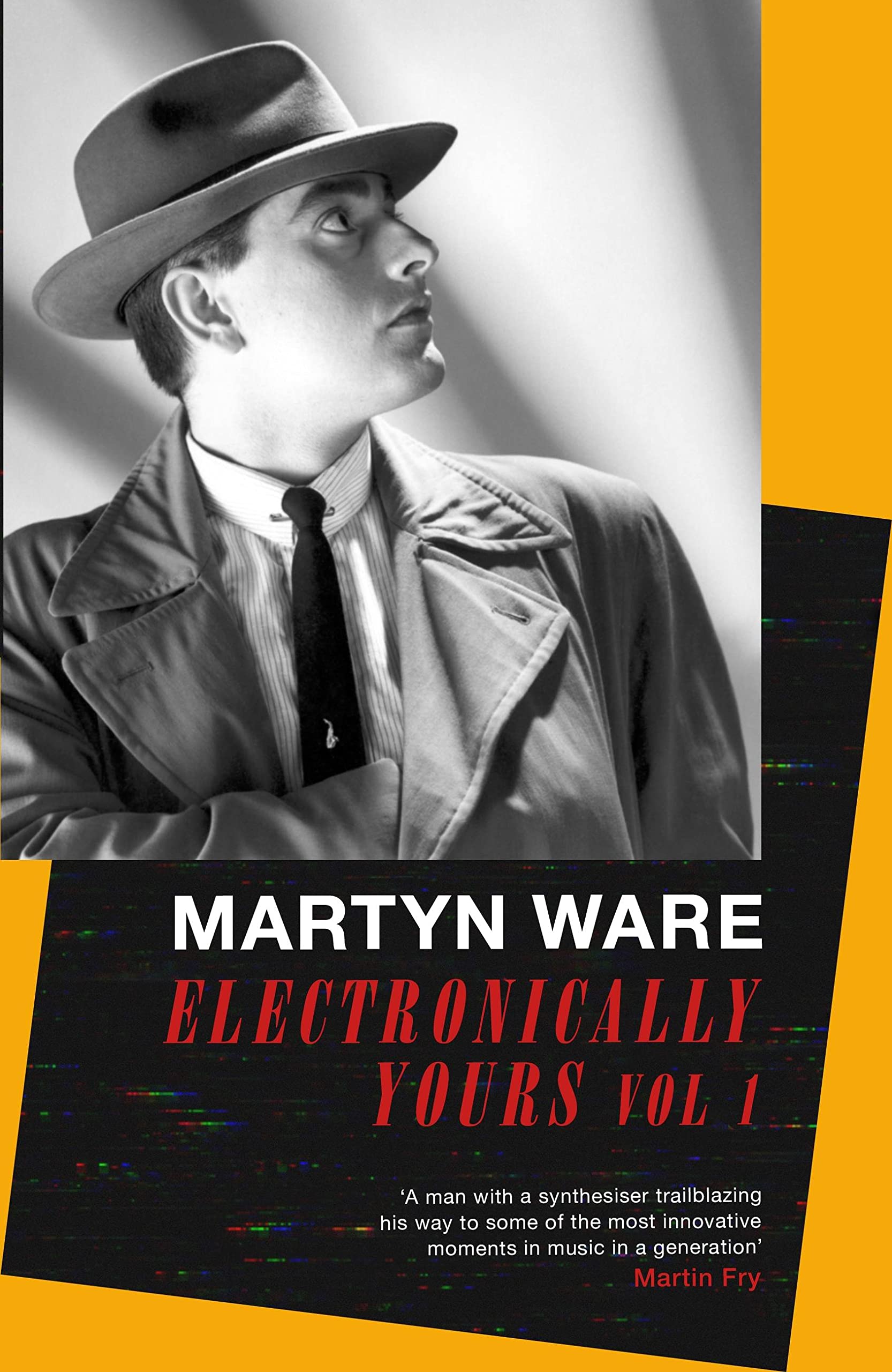 New Signed Electronically Yours : Autobiography by Martyn Ware - Hardback Book