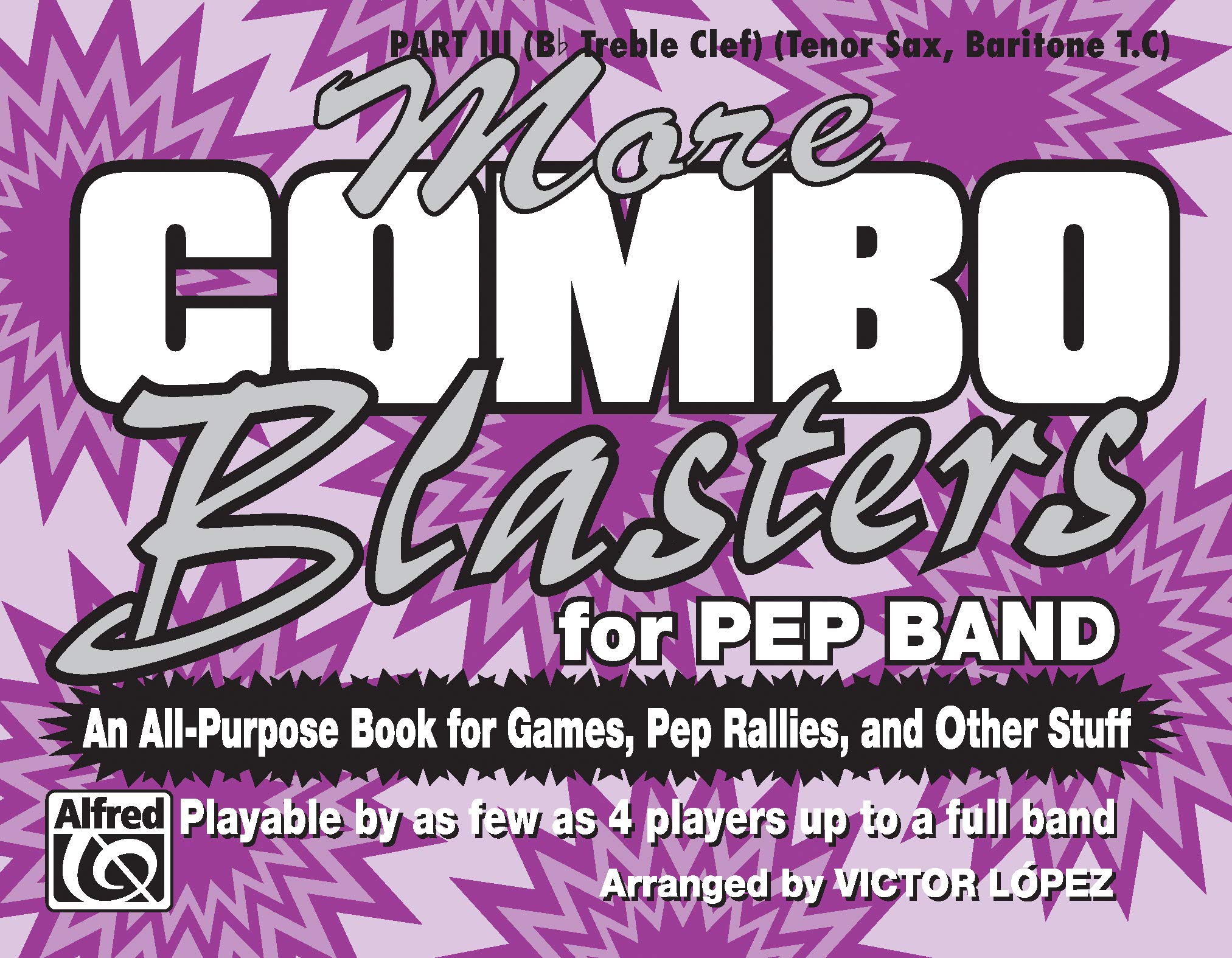 More Combo Blasters for Pep Band - an All-purpose Book for Games, Pep Rallies and Other Stuff: B-flat Treble Clef Tenor Sax, Baritone T.c.