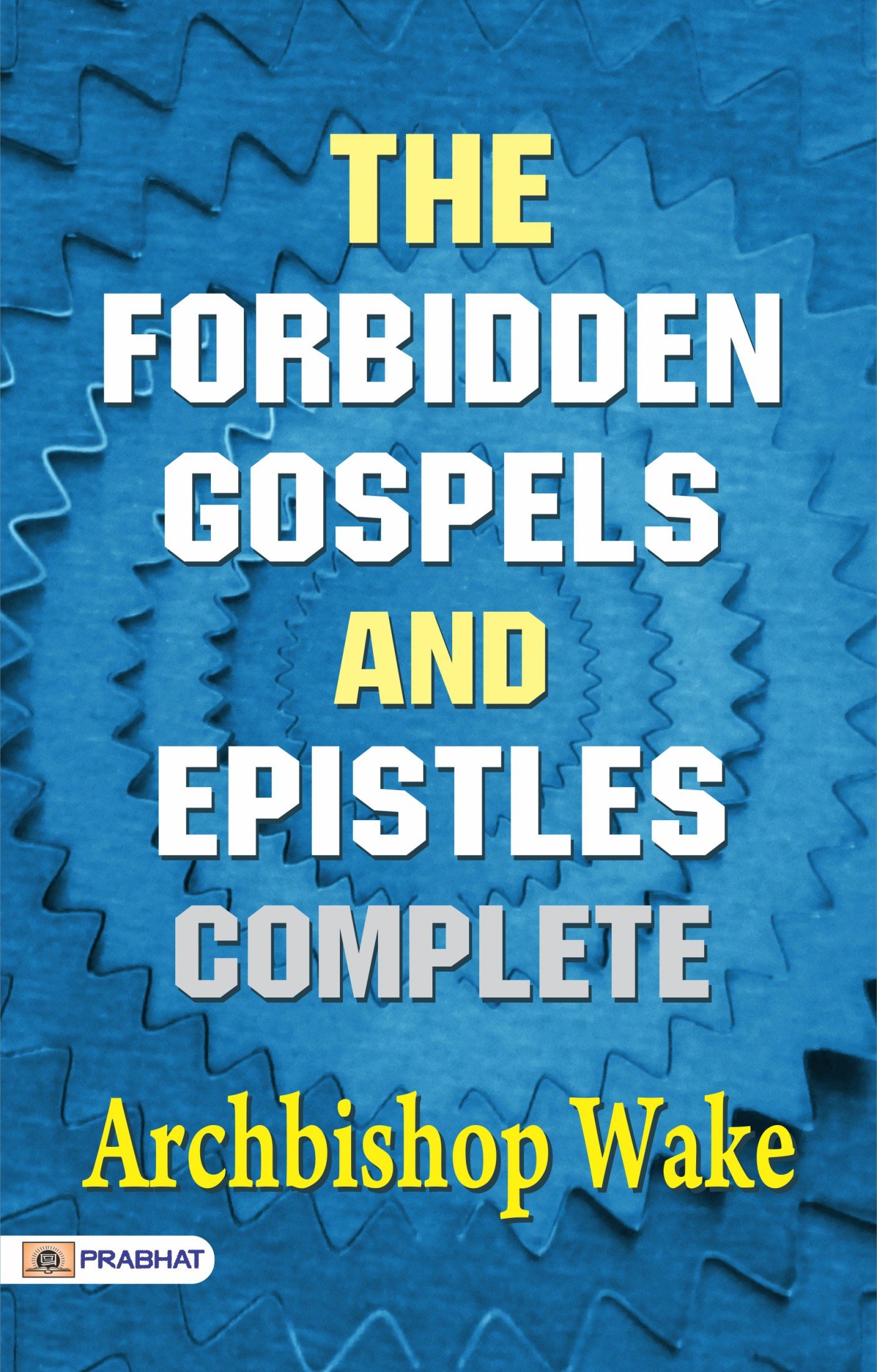 The Forbidden Gospels livre de recherche théologique et sagesse ancienne