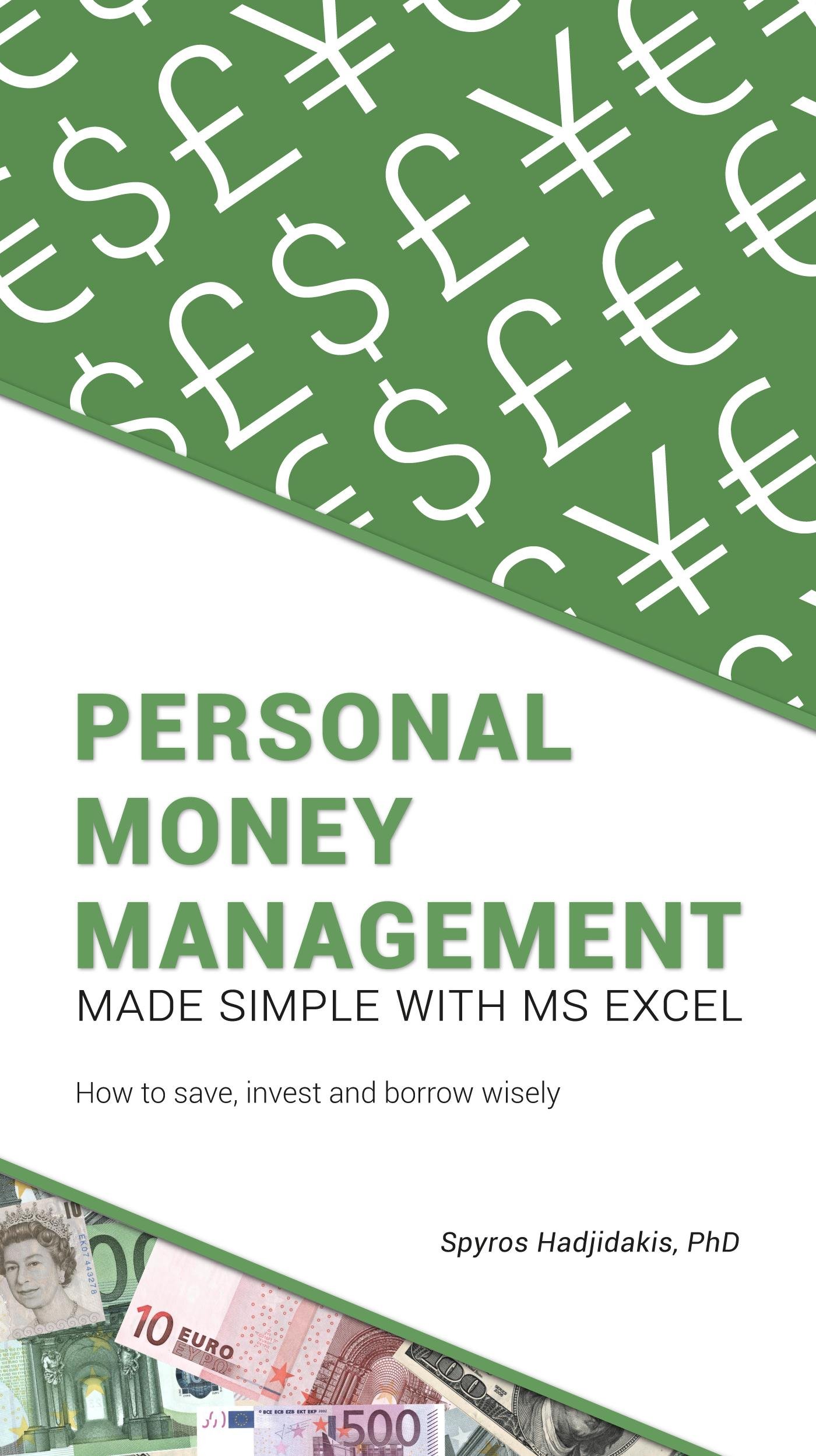 Personal Money Management Made Simple with MS Excel: How to save, invest and borrow wisely