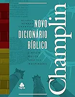 Novo dicionário Bíblico Champlin: Completo, prático, exegético e Indispensável