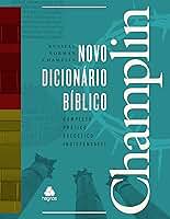 Novo dicionário Bíblico Champlin: Completo, prático, exegético e Indispensável