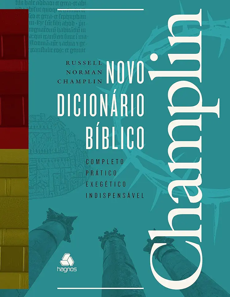 Novo dicionário Bíblico Champlin: Completo, prático, exegético e Indispensável