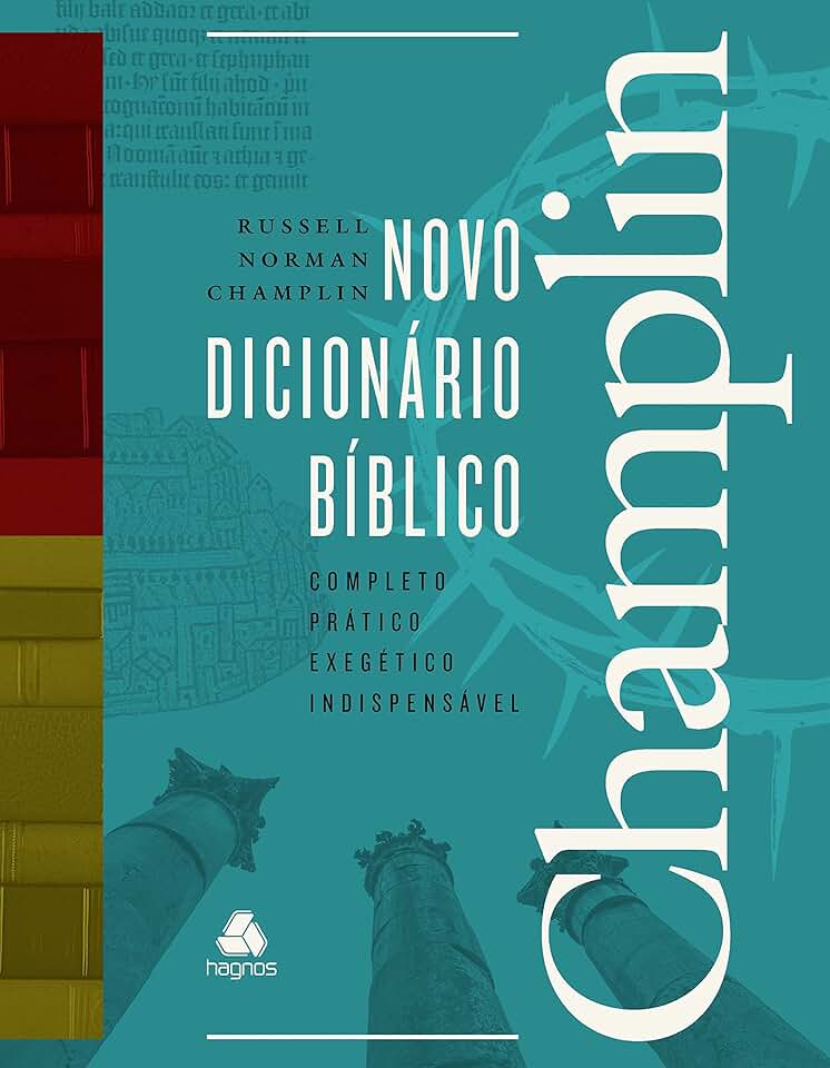 Novo dicionário Bíblico Champlin: Completo, prático, exegético e Indispensável