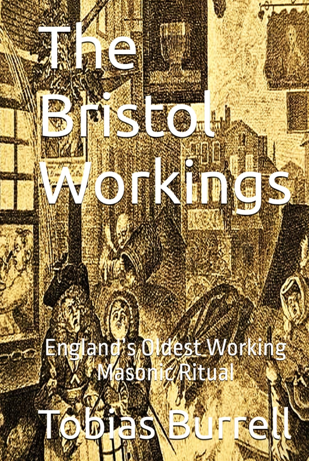 The Bristol Workings: England’s Oldest Working Masonic Ritual
