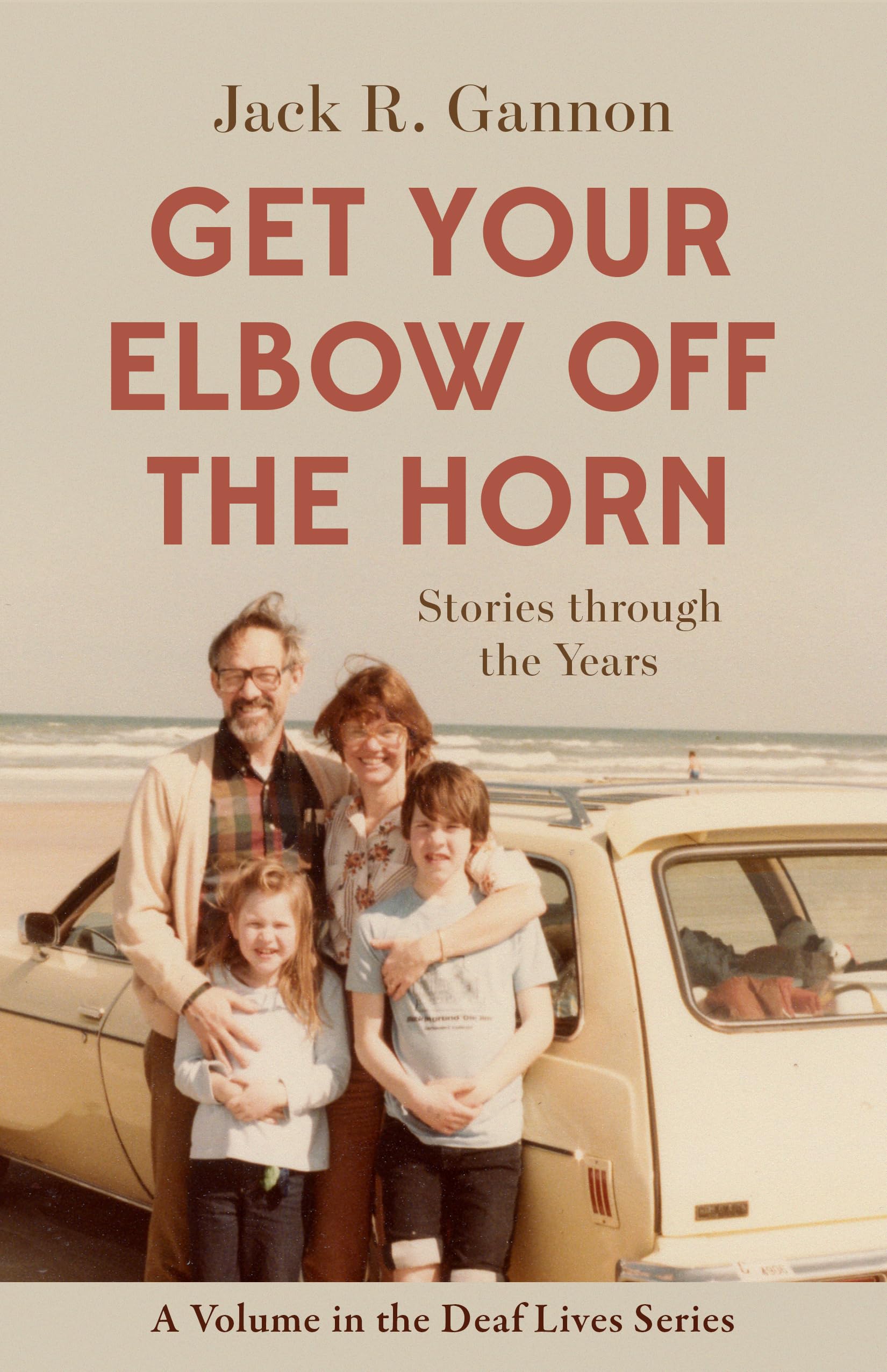 Get Your Elbow Off the Horn: Stories through the Years (Volume 10) (Deaf Lives)