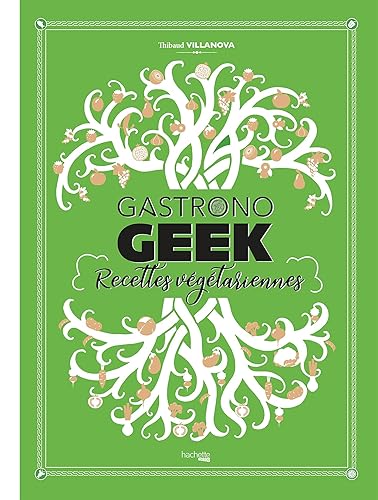 Gastronogeek recettes végétariennes