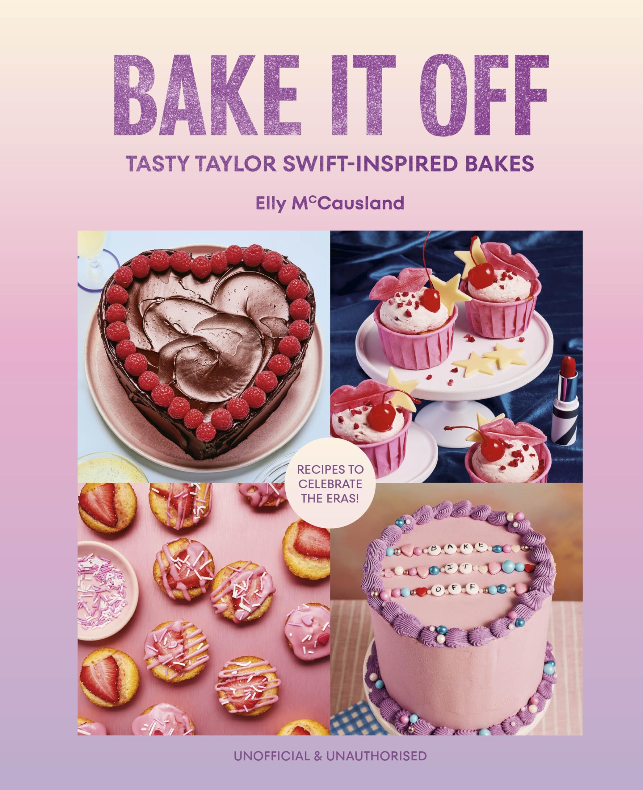 Bake it Off: Tasty Taylor Swift-Inspired Bakes by Elly McCausland
