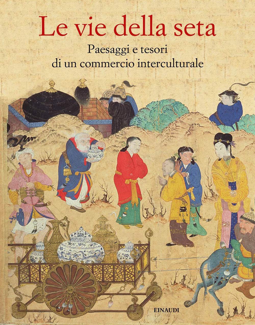 Le Vie Della Seta. Popoli, Culture, Paesaggi - 4