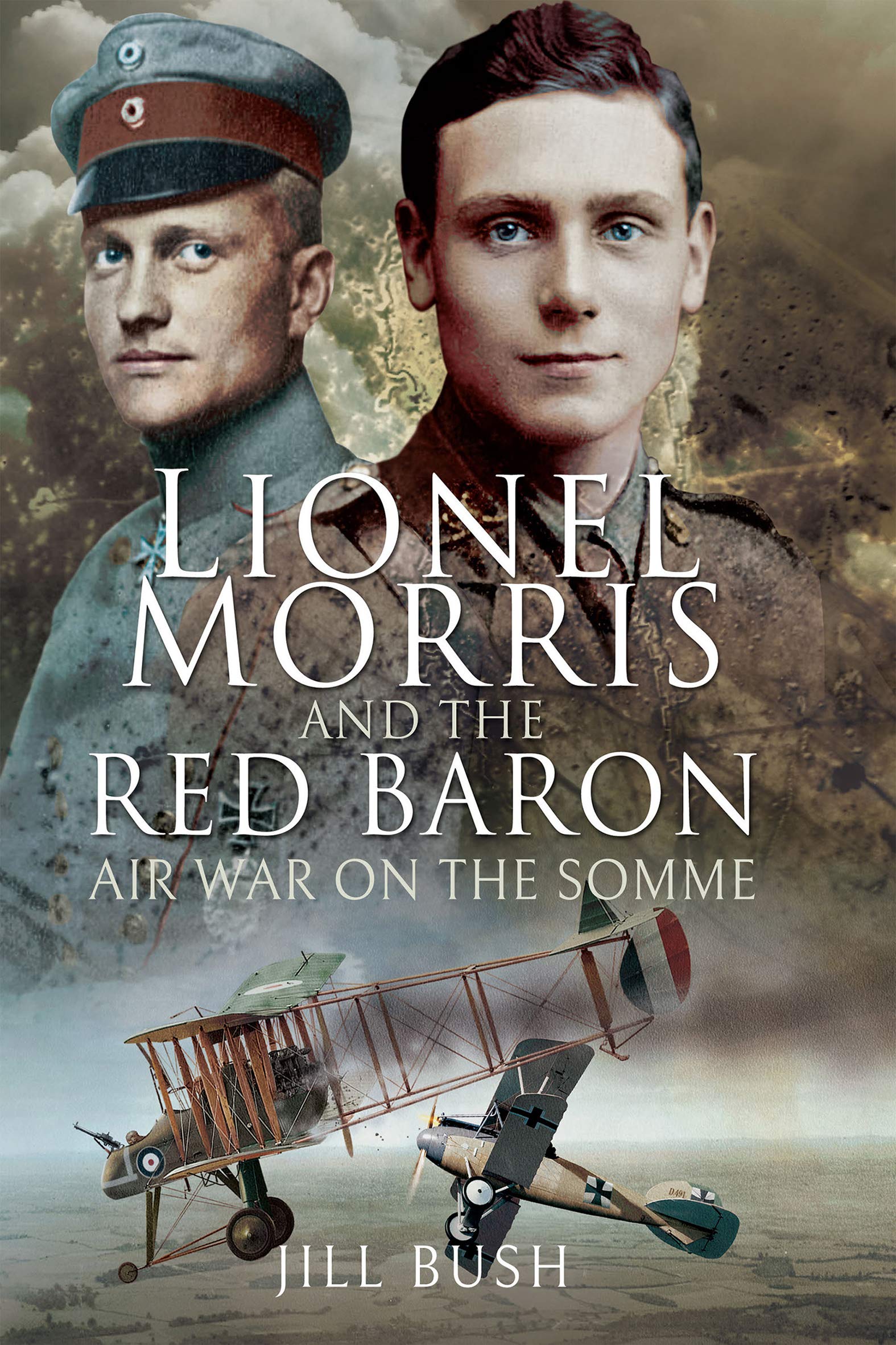 Lionel Morris and the Red Baron: Air War on the Somme