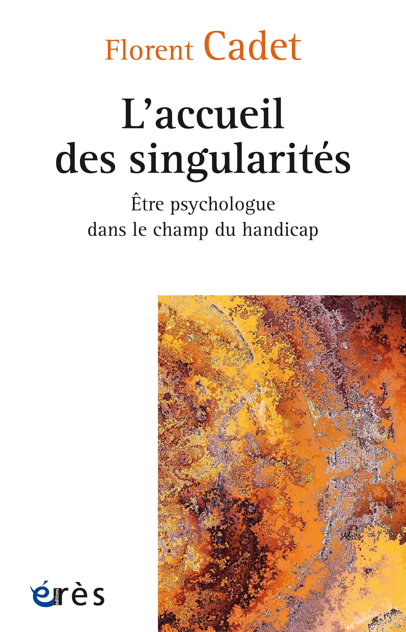 L'accueil des singularités: Être psychologue dans le champ du handicap