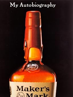 Makers Mark My Autobiography