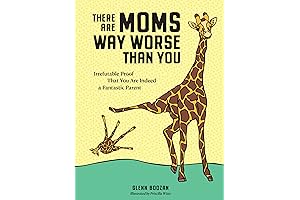 You Are Not a Shitty Parent: Irrefutable Proof That You Are Indeed a Fantastic Parent