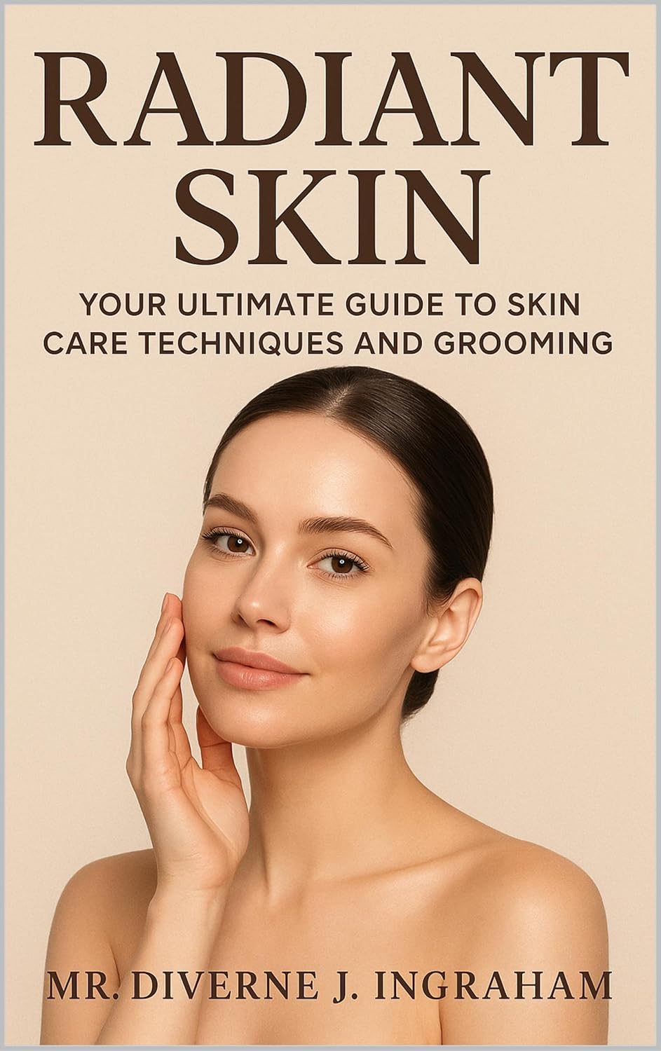 Radiant Skin: Your Ultimate Guide to Skin Care Techniques and Grooming      Kindle Edition
