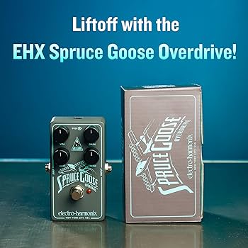 ギター electro-harmonix Spruce  Overdrive Spruce Goose | Overdrive - Electro-Harmonix