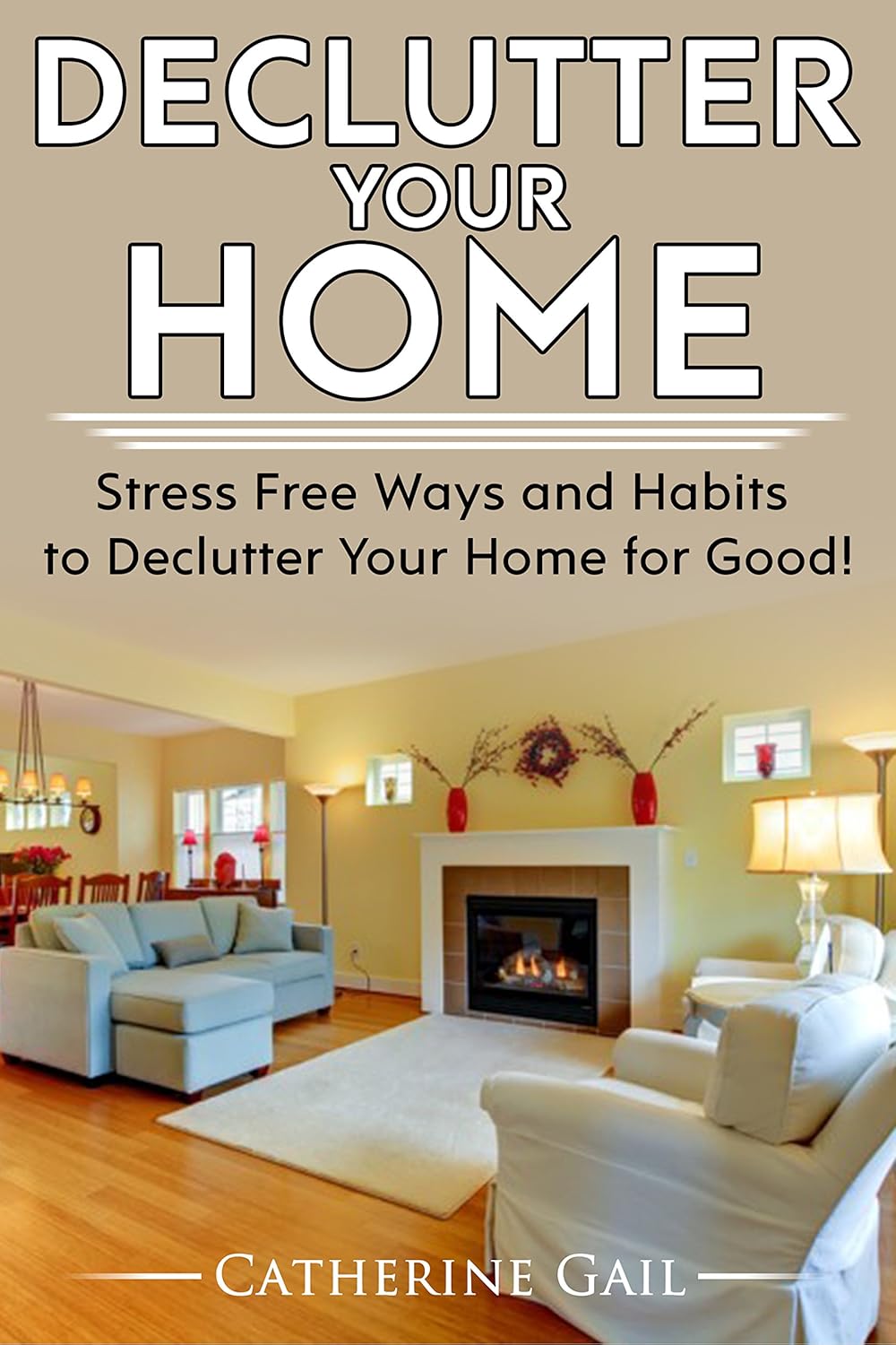 Declutter Your Home: Declutter your home, Reduce stress and Organize ...