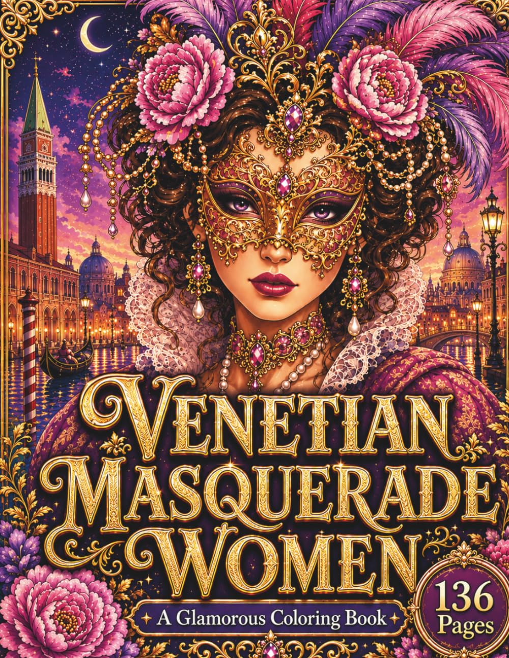 Venetian Masquerade Women Coloring Book: Elegant Carnival of Venice Ladies with Ornate Masks, Feathers, Lace, Pearls & Glamorous Portraits for Adults and Teens