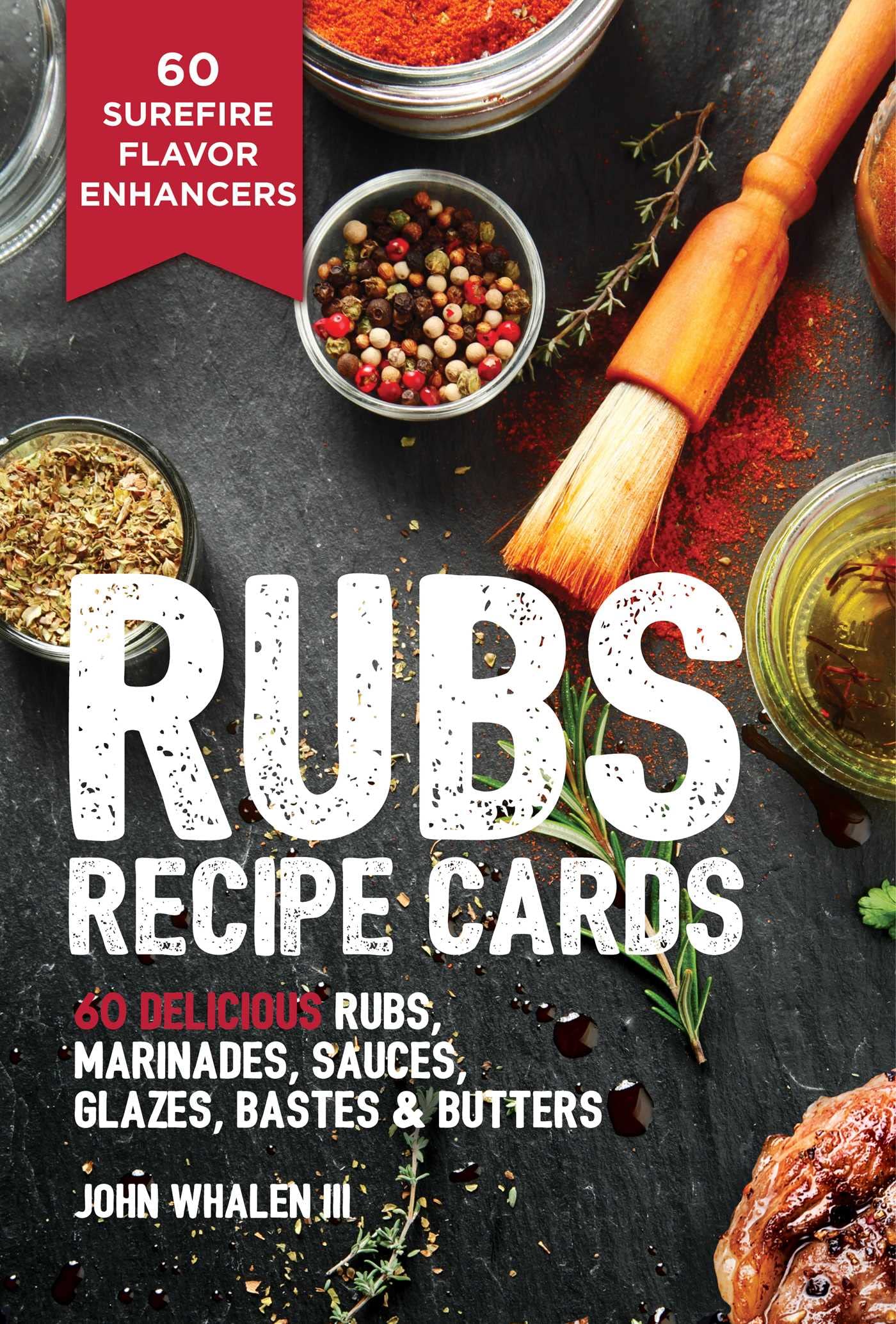 Rubs Recipe Cards: 60 Delicious Marinades, Sauces, Seasonings, Glazes & Bastes