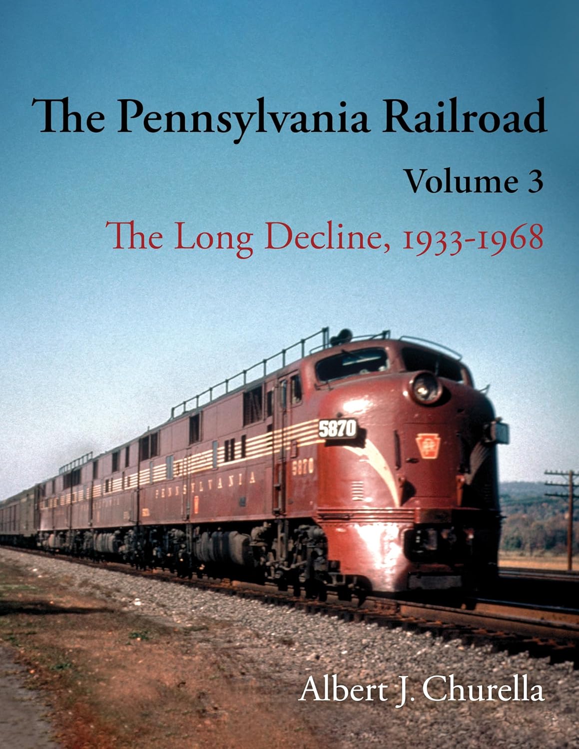 The Pennsylvania Railroad: The Long Decline, 1933–1968 (Railroads Past and Present)      Hardcover – November 26, 2024
