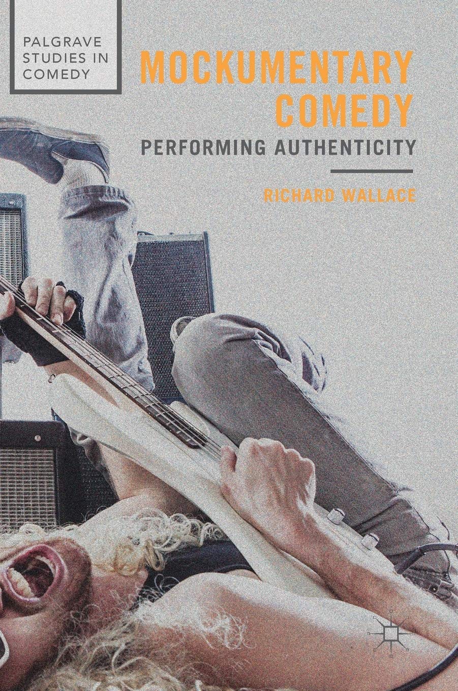 Mockumentary Comedy: Performing Authenticity livre analyse cinéma