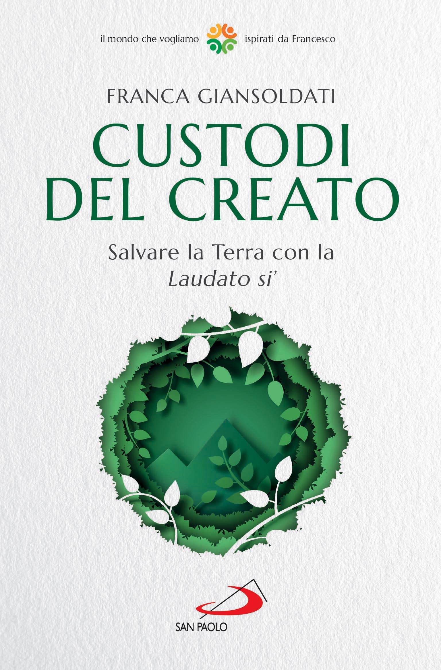 Custodi Del Creato. Salvare La Terra Con La «Laudato Si'» - 4