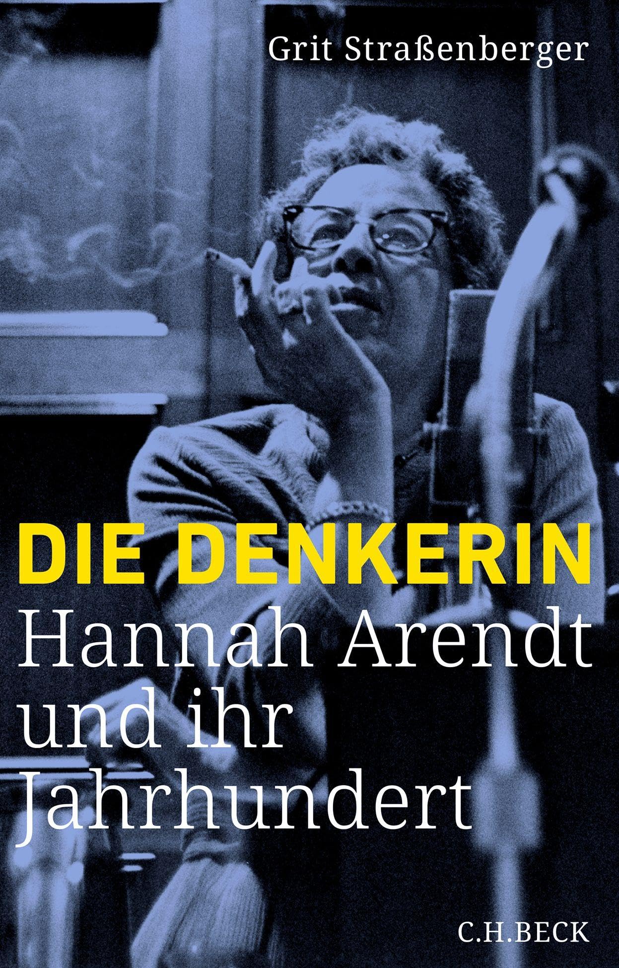 Die Denkerin: Hannah Arendt und ihr Jahrhundert