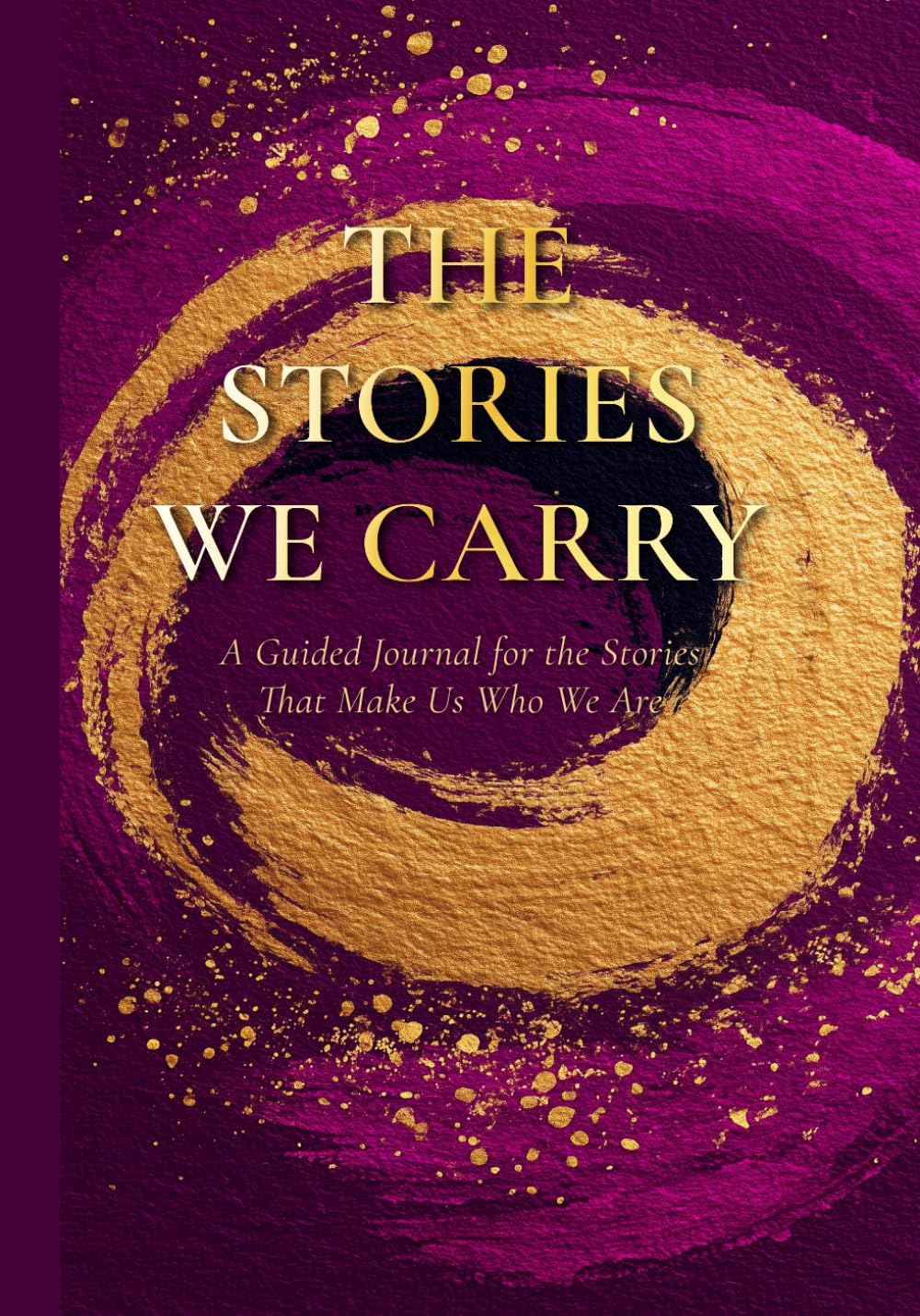 The Stories We Carry: Swirl Edition: A Guided Journal for the Stories That Make Us Who We Are