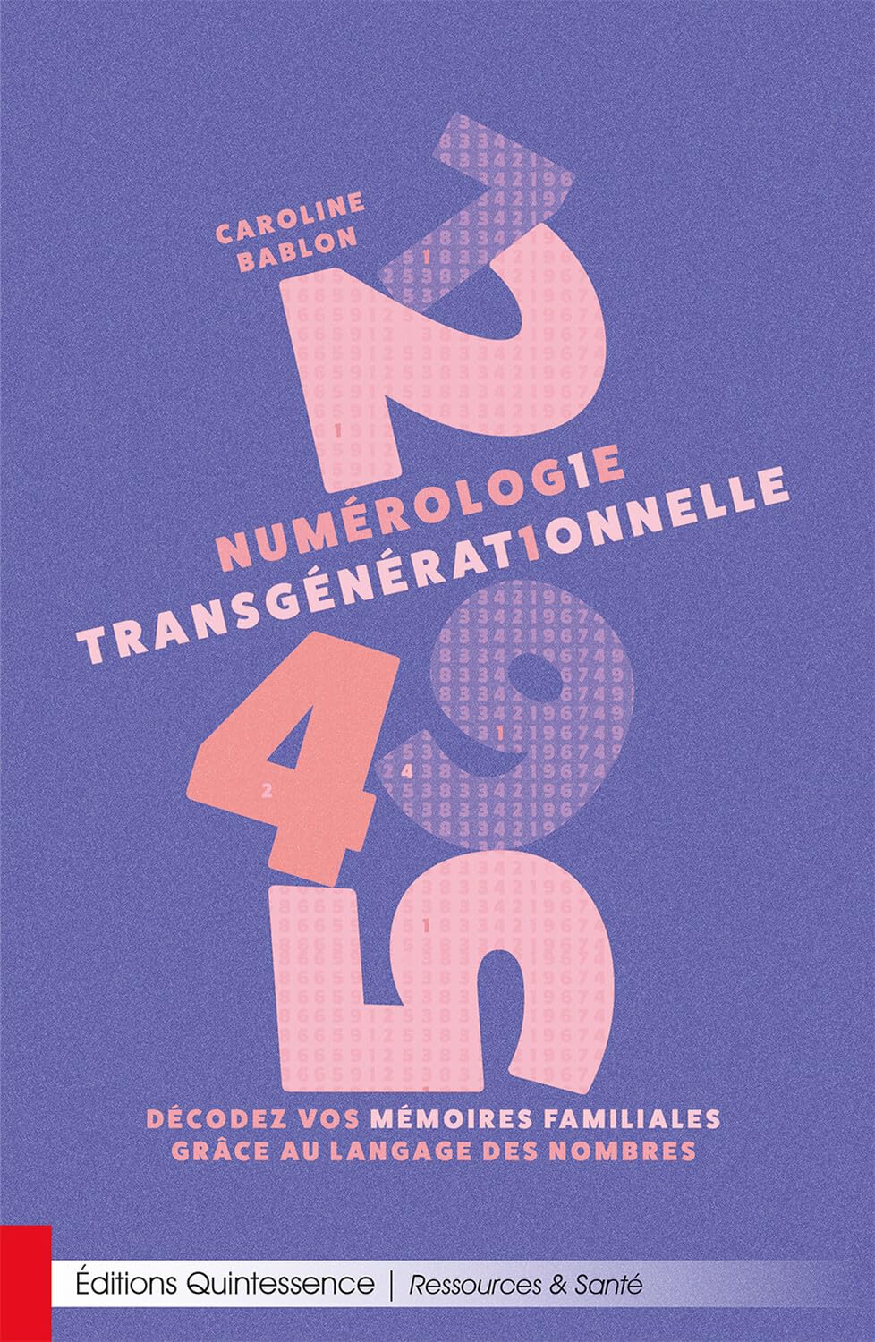 Numérologie transgénérationnelle - Décodez vos mémoires familiales grâce au langage des nombres
