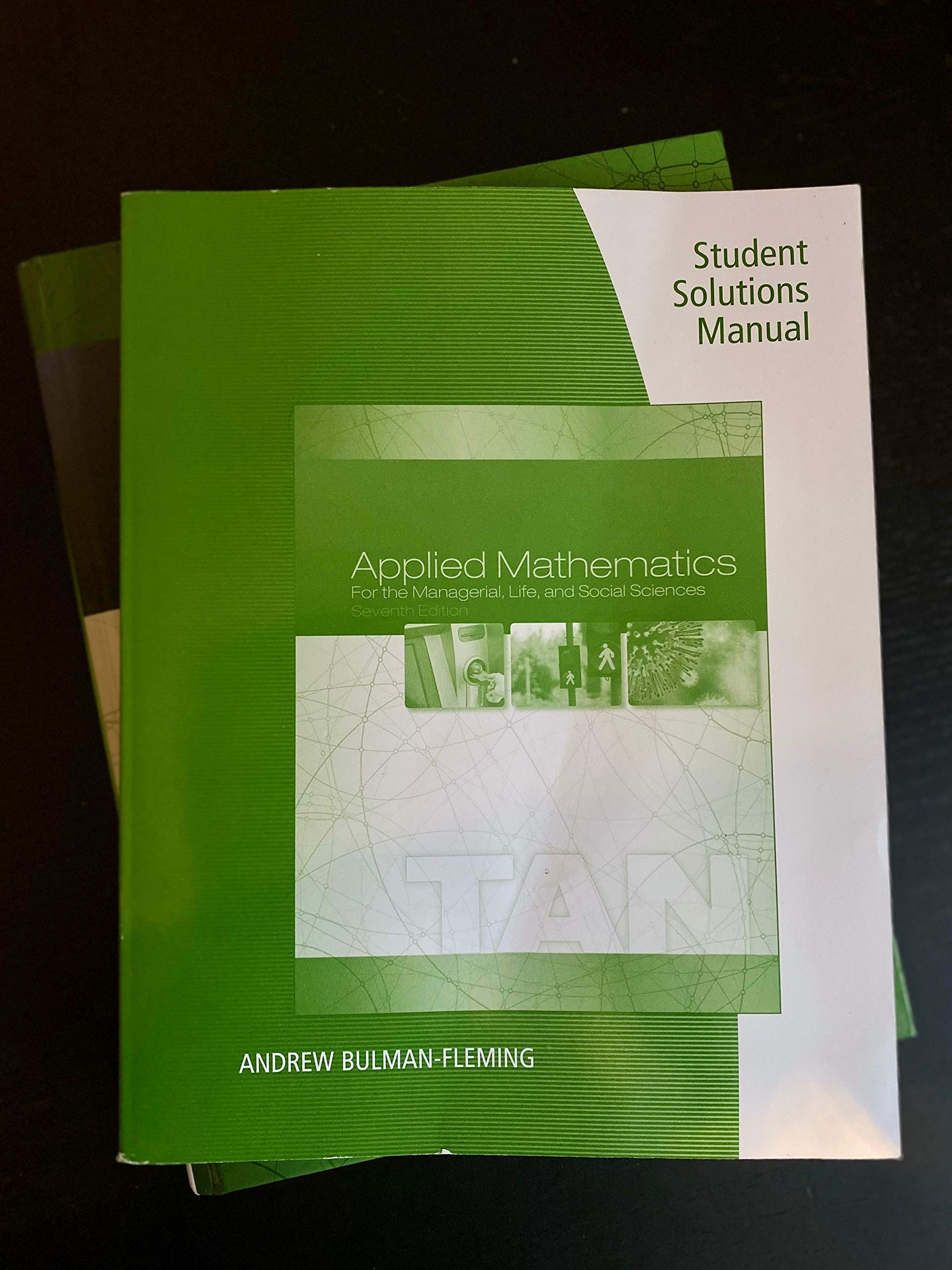 Student Solutions Manual for Tan's Applied Mathematics for the Managerial, Life, and Social Sciences, 7th