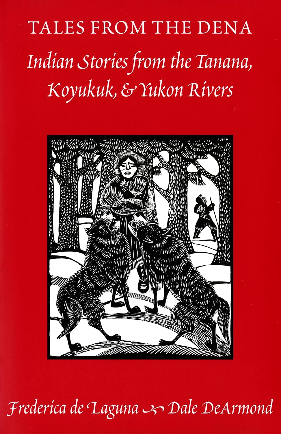 Tales from the Dena: Indian Stories from the Tanana, Koyukuk, and Yukon Rivers