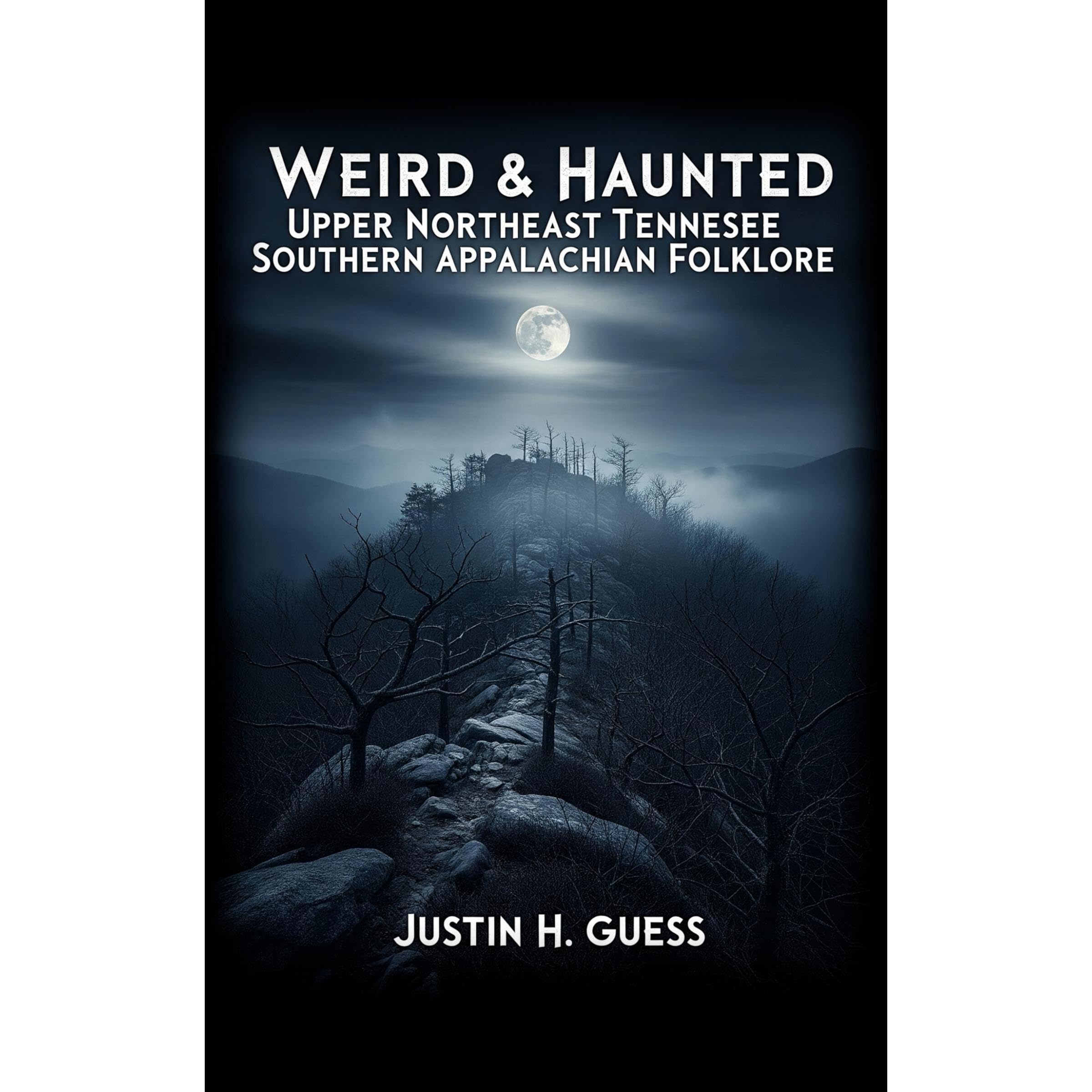 Weird & Haunted Upper Northeast Tennessee