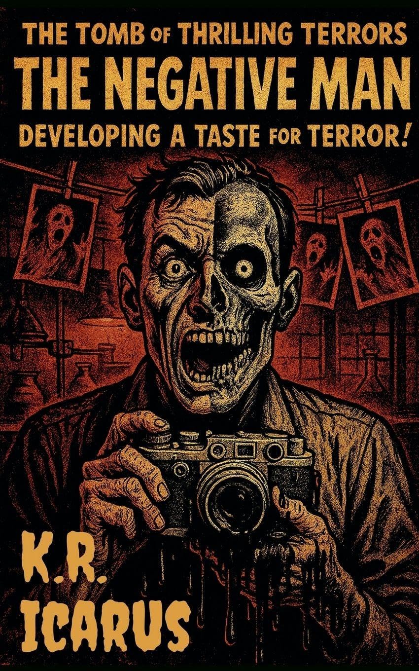 The Negative Man: Developing a Taste for Terror!: 17 (The Tomb of Thrilling Terrors)