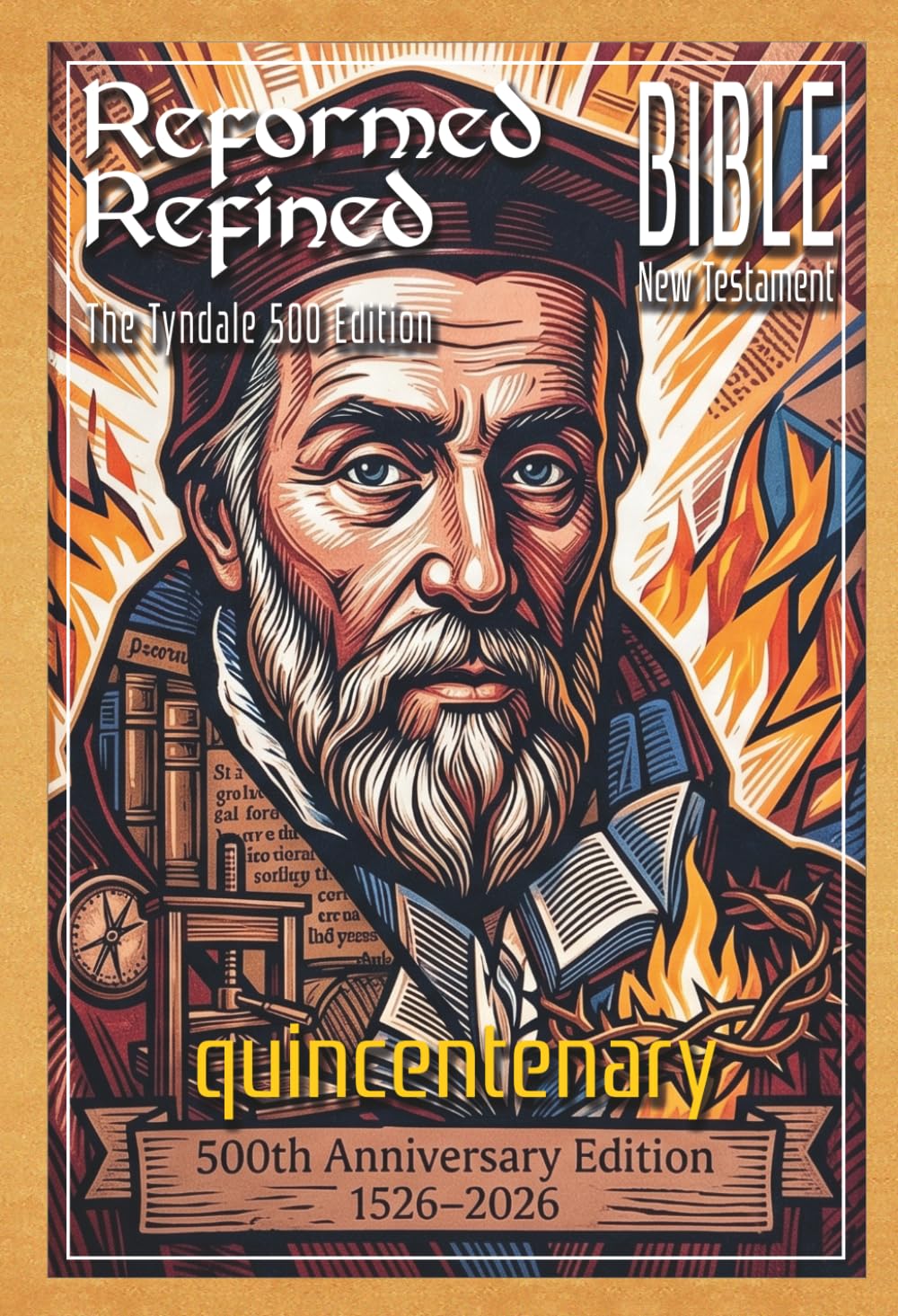Reformed Refined Bible New Testament: The Tyndale 500 Edition quincentenary