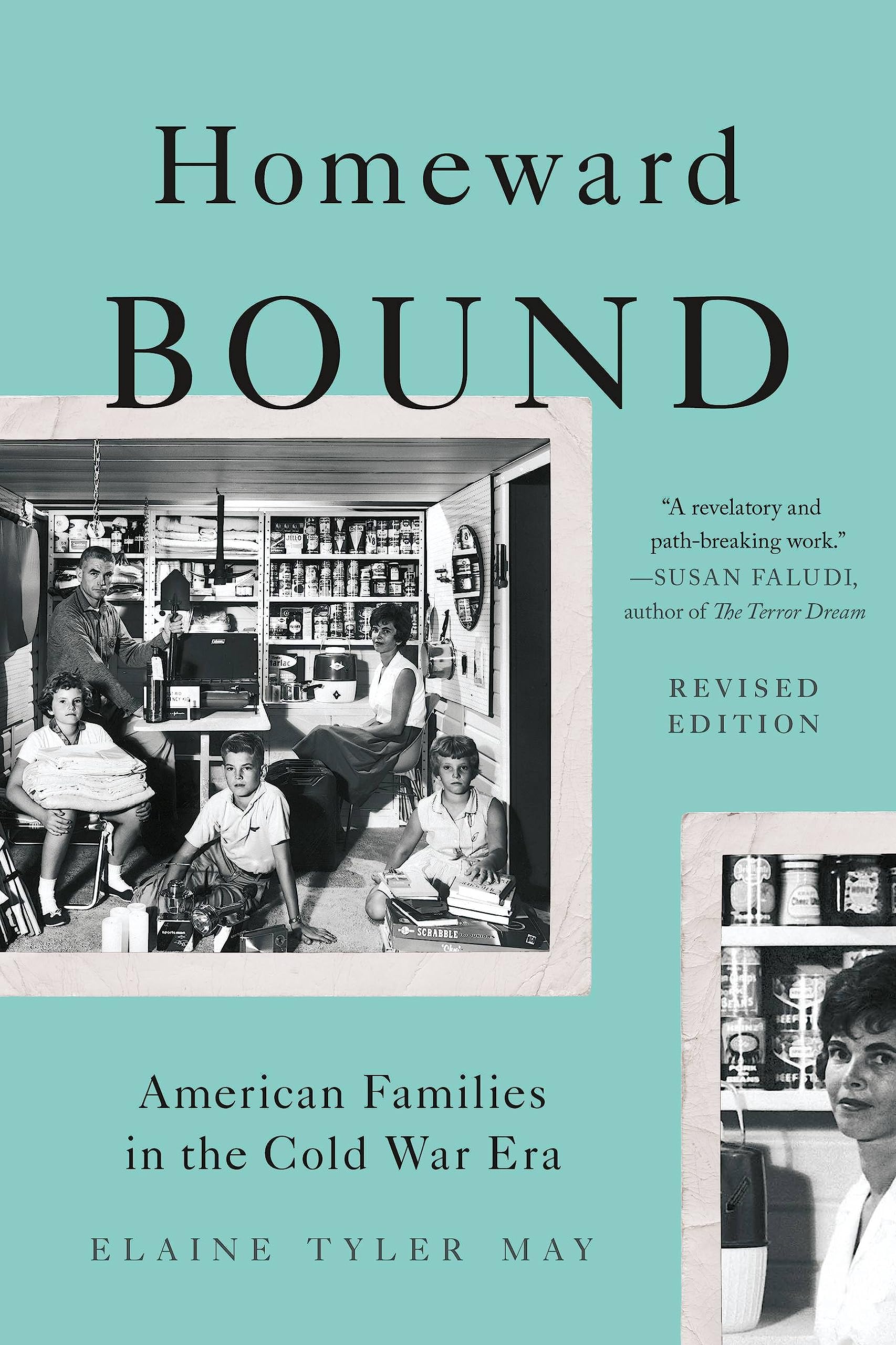 Homeward Bound (Revised Edition): American Families in the Cold War Era