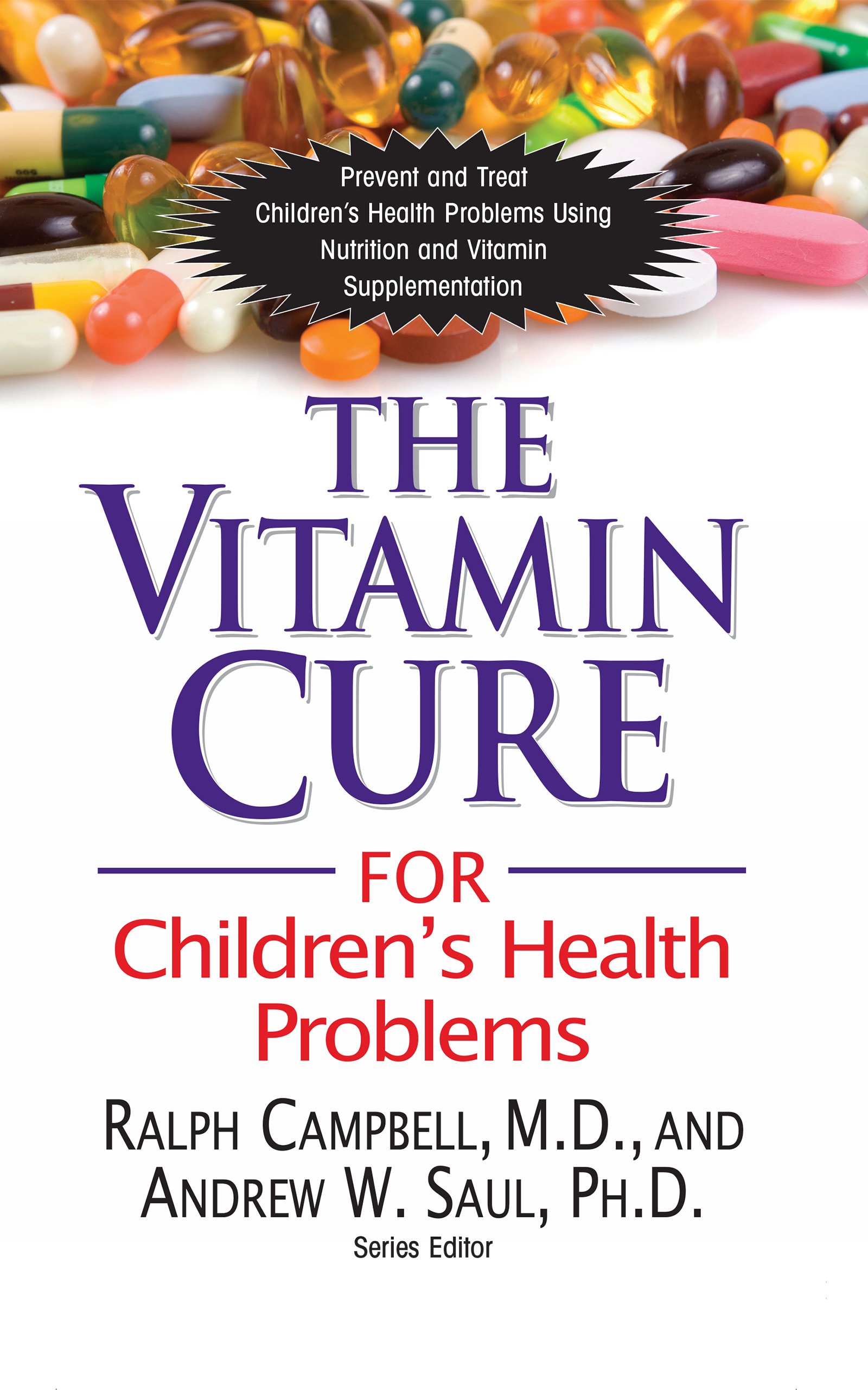 Vitamin Cure for Children's Health Problems: Prevent and Treat Children's Health Problems Using Nutrition and Vitamin Supplementation Paperback – 15 February 2012