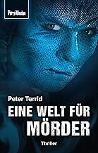 Space-Thriller 2: Eine Welt für Mörder: PERRY RHODAN Space-Thriller – die Verbindung aus realitätsnaher Science Fiction un...