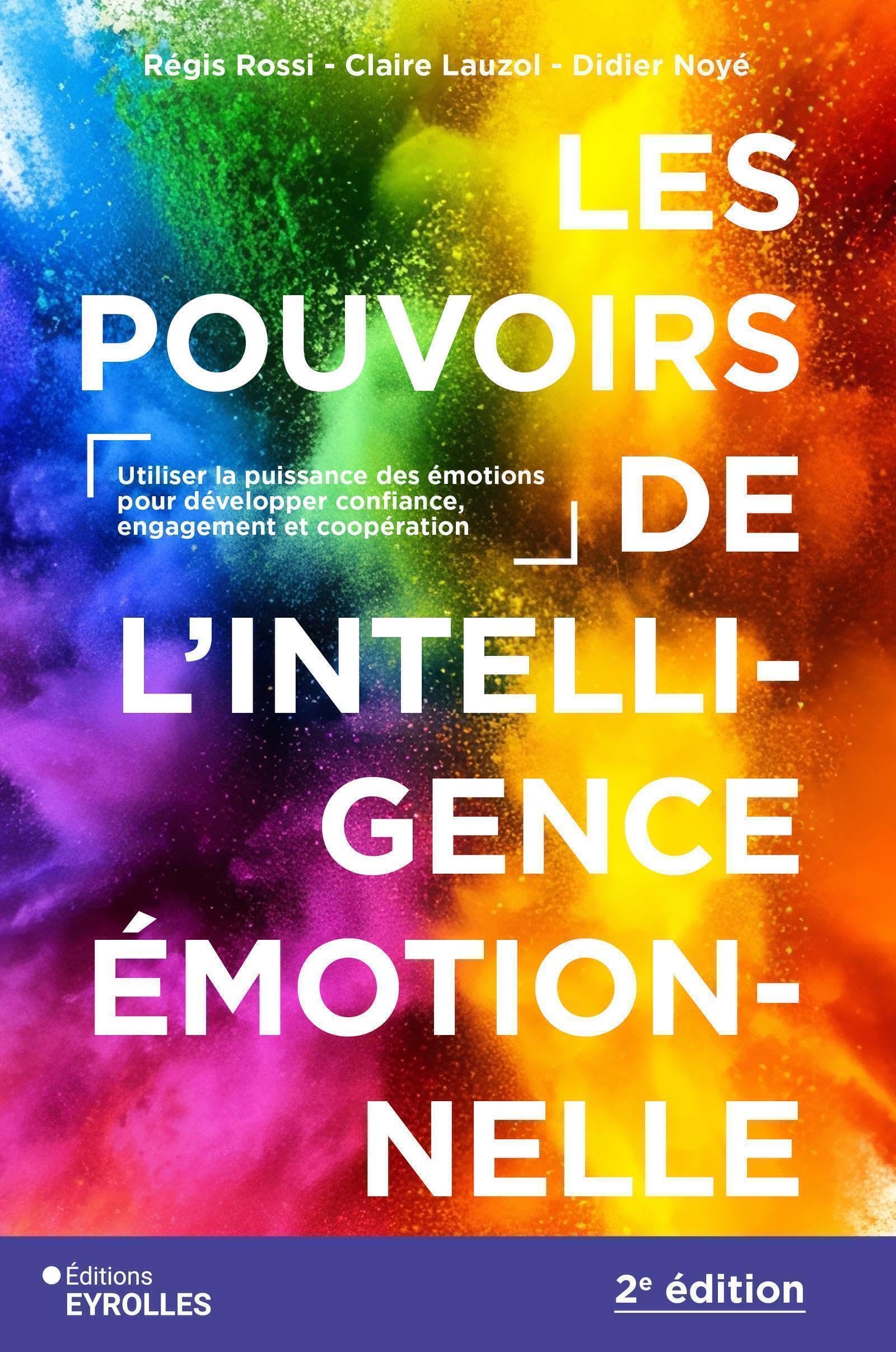 Les pouvoirs de l'intelligence émotionnelle 2e édition: Utiliser la puissance des émotions pour développer confiance, engagement et coopération
