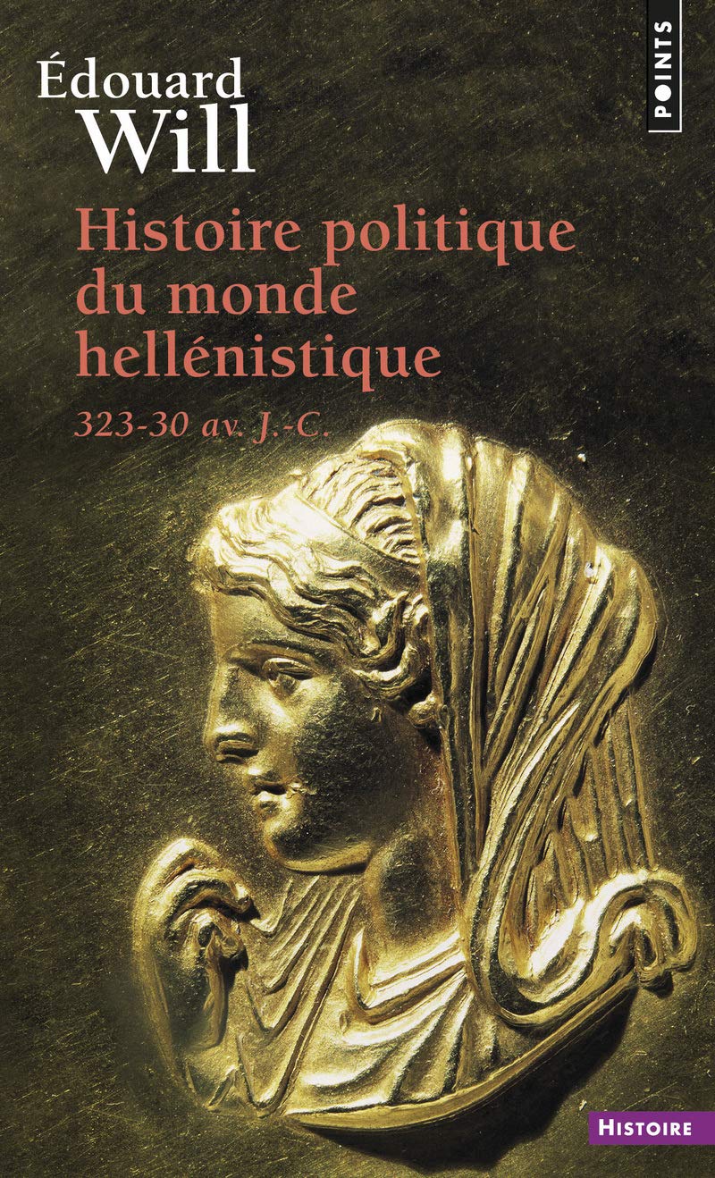 Histoire politique du monde hellénistique (323-30 (Points histoire)