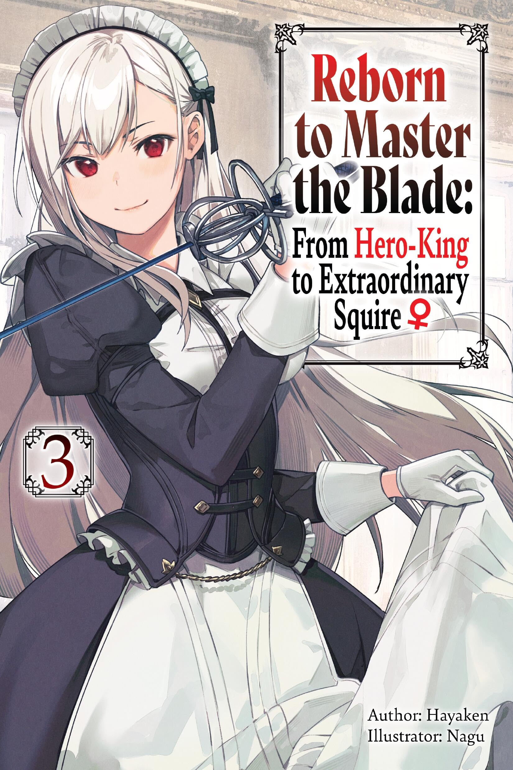 Reborn to Master the Blade: From Hero-King to Extraordinary Squire, Vol. 3 (light novel): Volume 3 (REBORN TO MASTER BLADE NOVEL SC)
