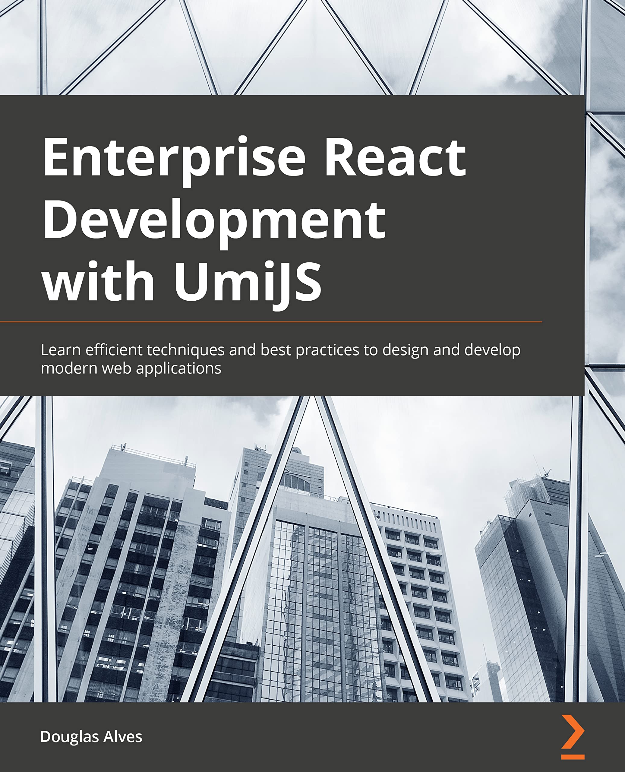 Buy Enterprise React Development with UmiJS: Learn efficient techniques and best practices to design and develop modern frontend web applications — BookShops.in