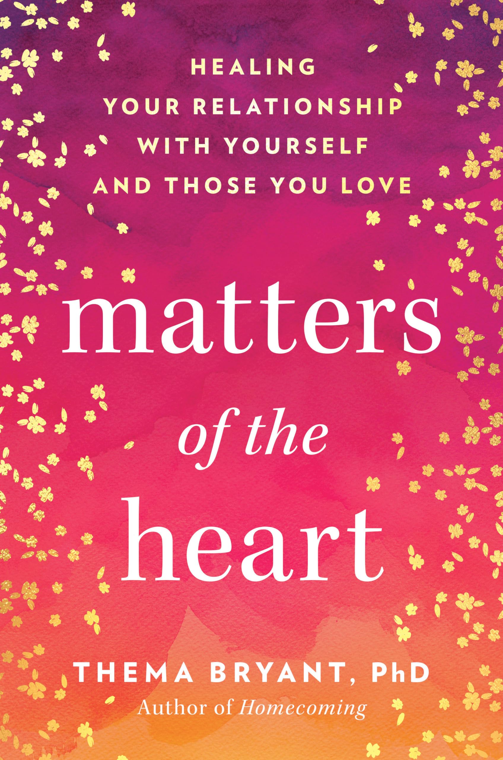 Matters of the Heart: Healing Your Relationship. Bryant, Bryant,**