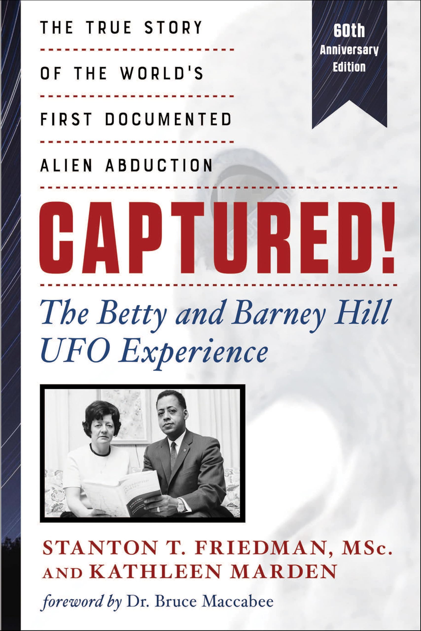 Captured! The Betty and Barney Hill UFO Experience (60th Anniversary Edition): The True Story of the World's First Documented Alien Abduction
