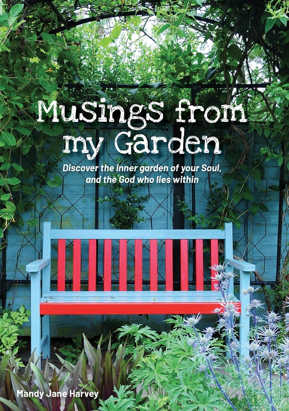 Musings from my Garden: Discover the inner garden of your Soul, and the God who lies within