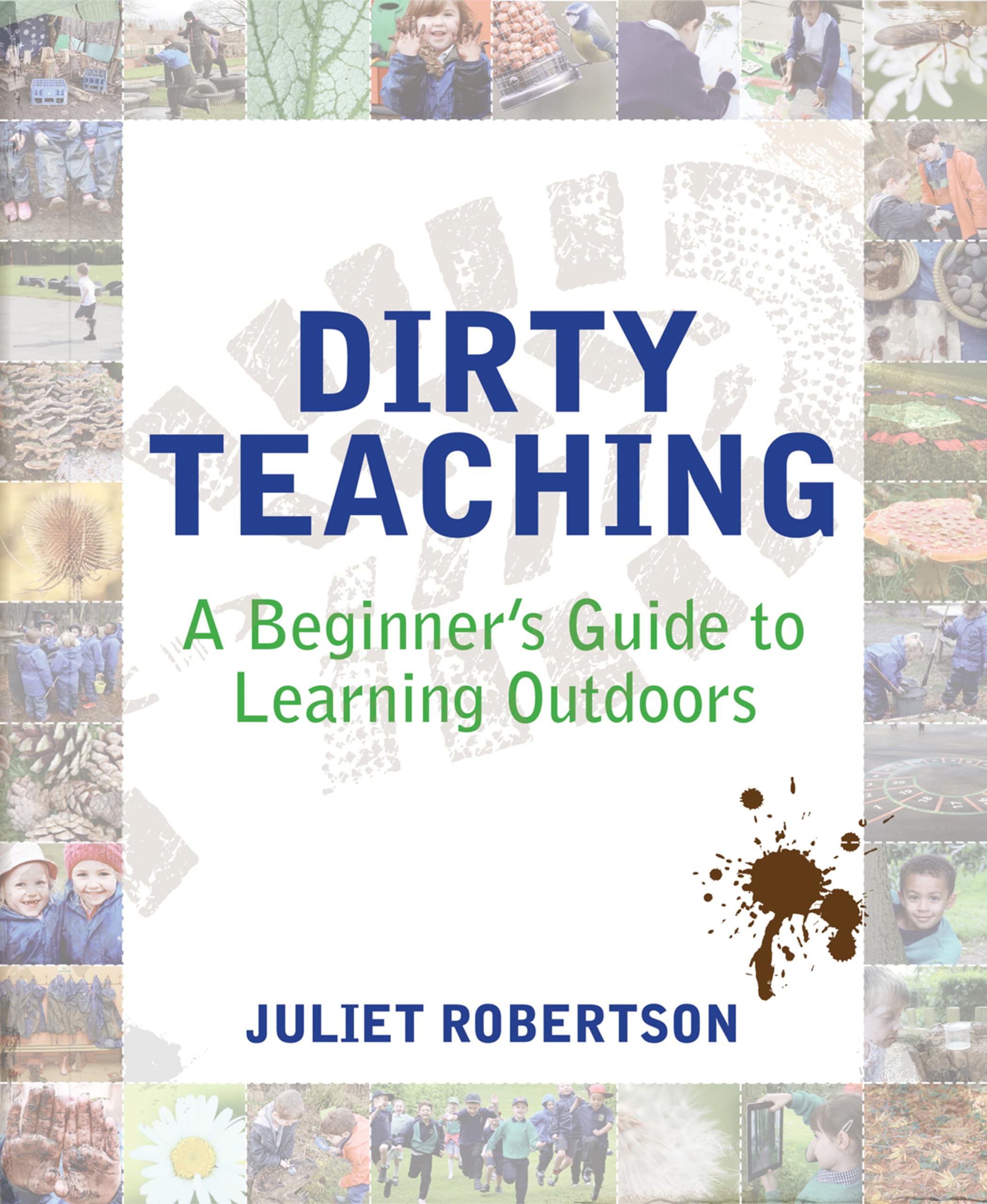 Dirty Teaching: A Beginner's Guide to Learning Outdoors: Robertson