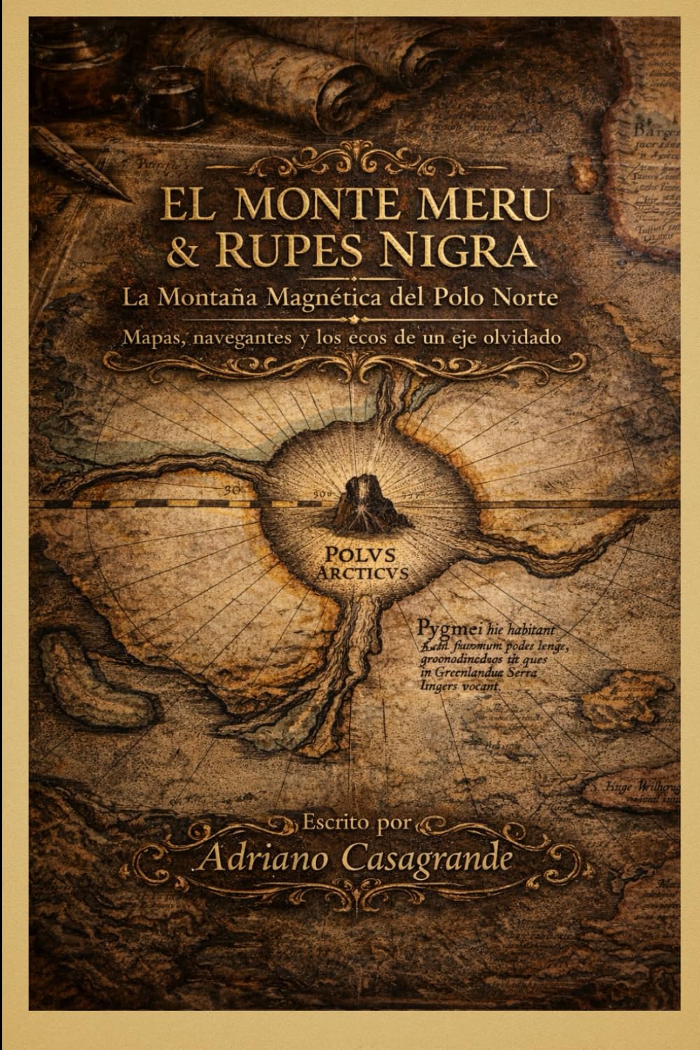 EL MONTE MERU & RUPES NIGRA: La Montaña Magnética del Polo Norte Mapas, navegantes y los ecos de un eje olvidado