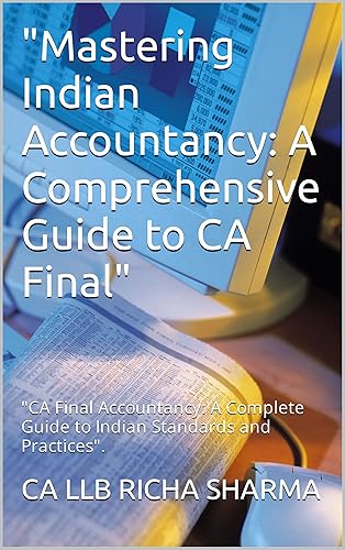 "Mastering Indian Accountancy: A Comprehensive Guide to CA Final": "CA Final Accountancy: A Complete Guide to Indian Standards and Practices".
